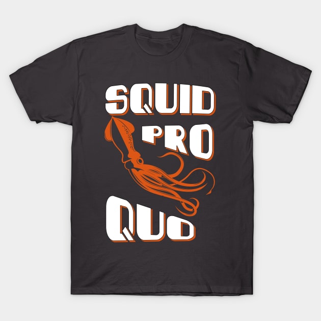 Squid Pro Quo T-Shirt by kecy128